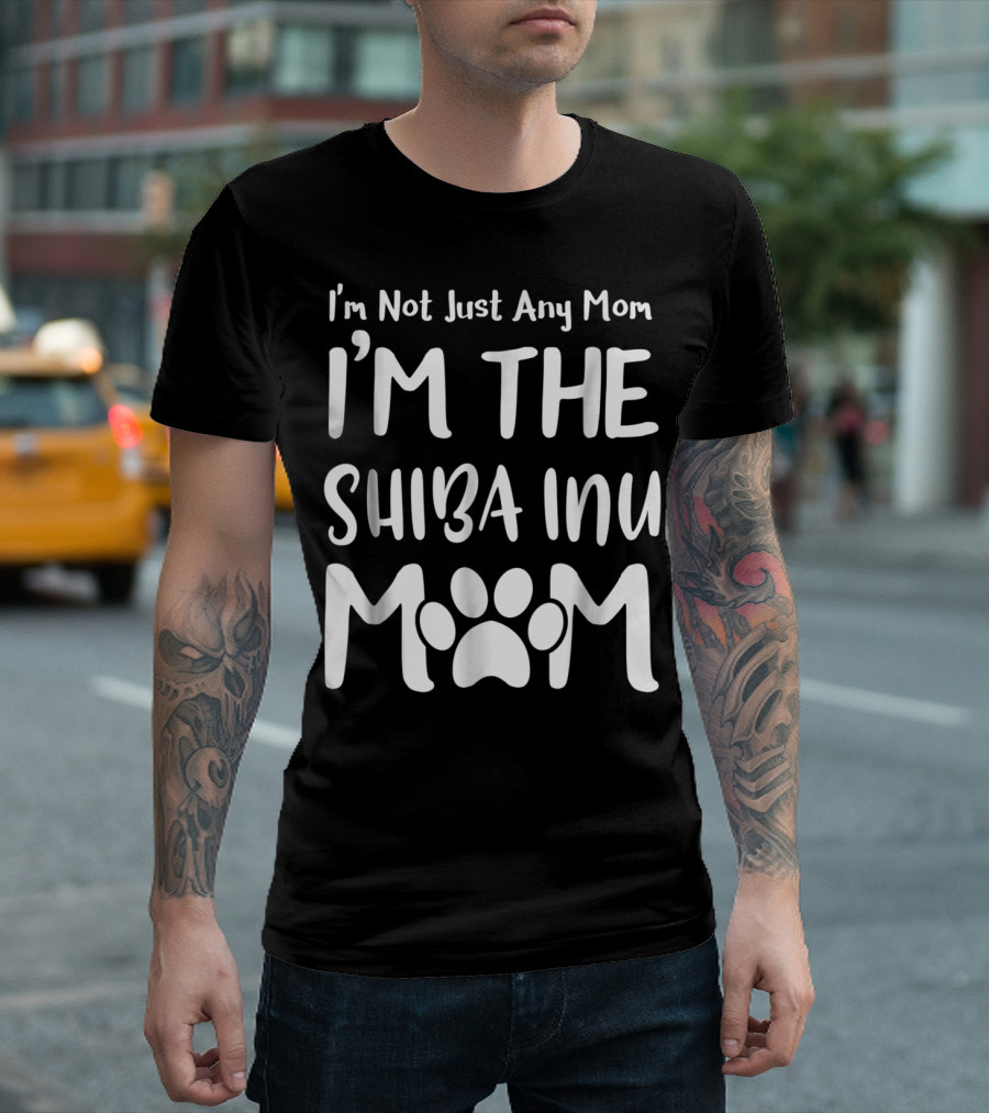 I'm Not Just Any Mom I'm The Shiba Inu Mom T-Shirt