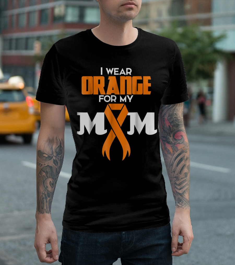 I Wear Orange for My Mom Multiple Sclerosis Awareness Support Survivor T-Shirt