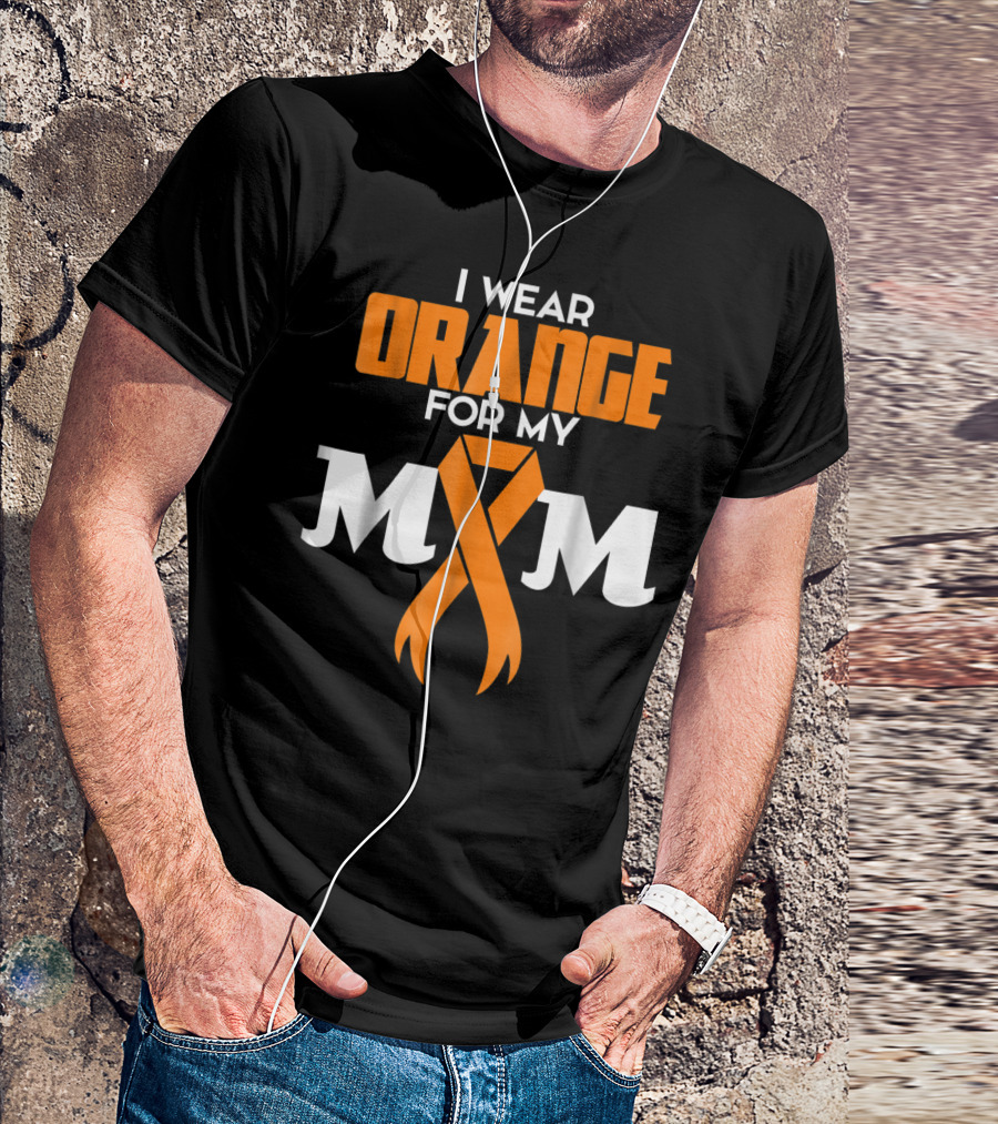 I Wear Orange For My Mom Multiple Sclerosis Awareness Support Survivor T-Shirt