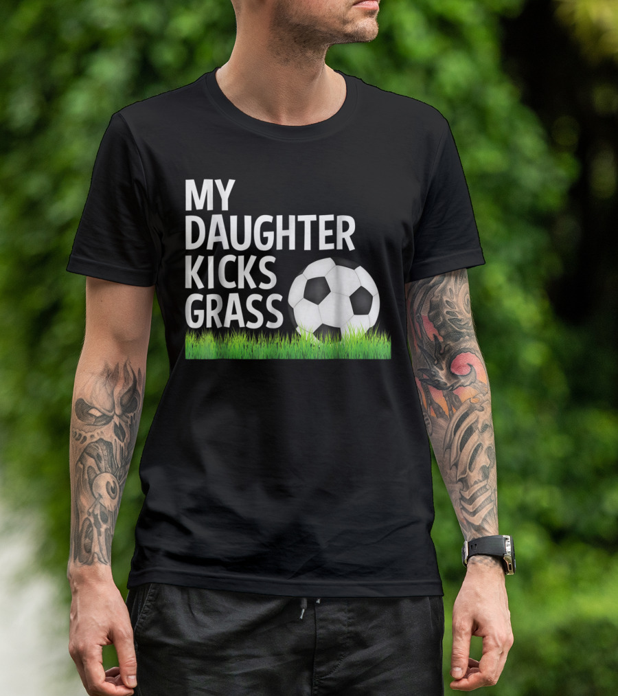 My Daughter Kicks Grass Soccer Ball Grass T-Shirt