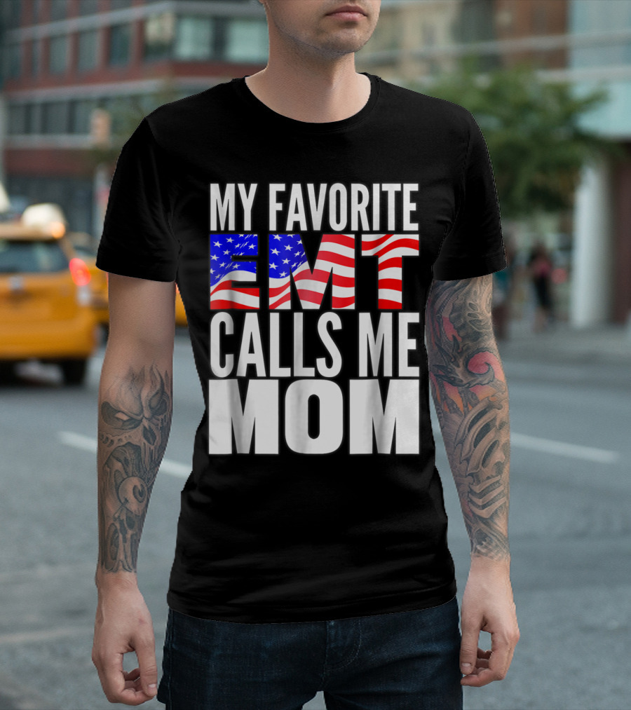 My Favorite EMT Calls Me Mom American Flag T-Shirt