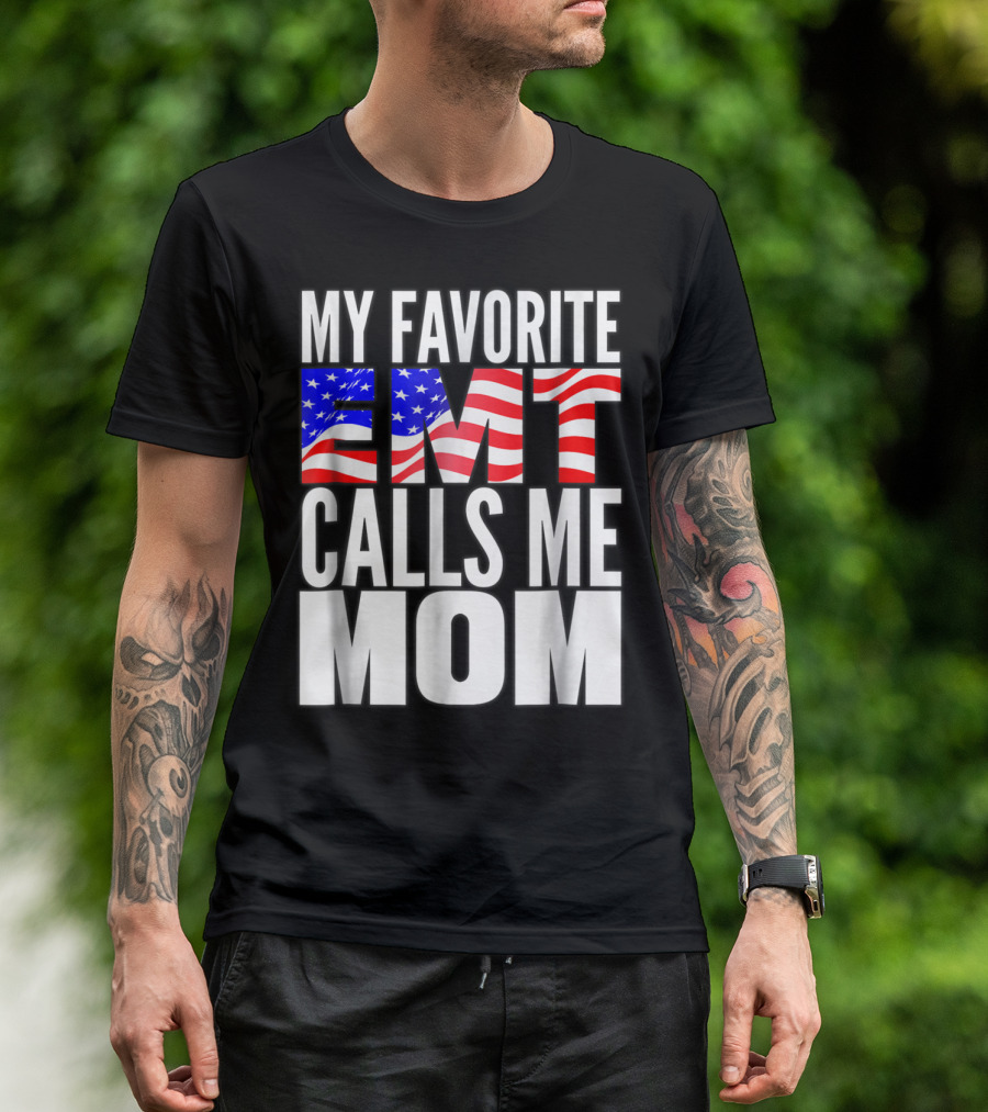 My Favorite EMT Calls Me Mom American Flag T-Shirt