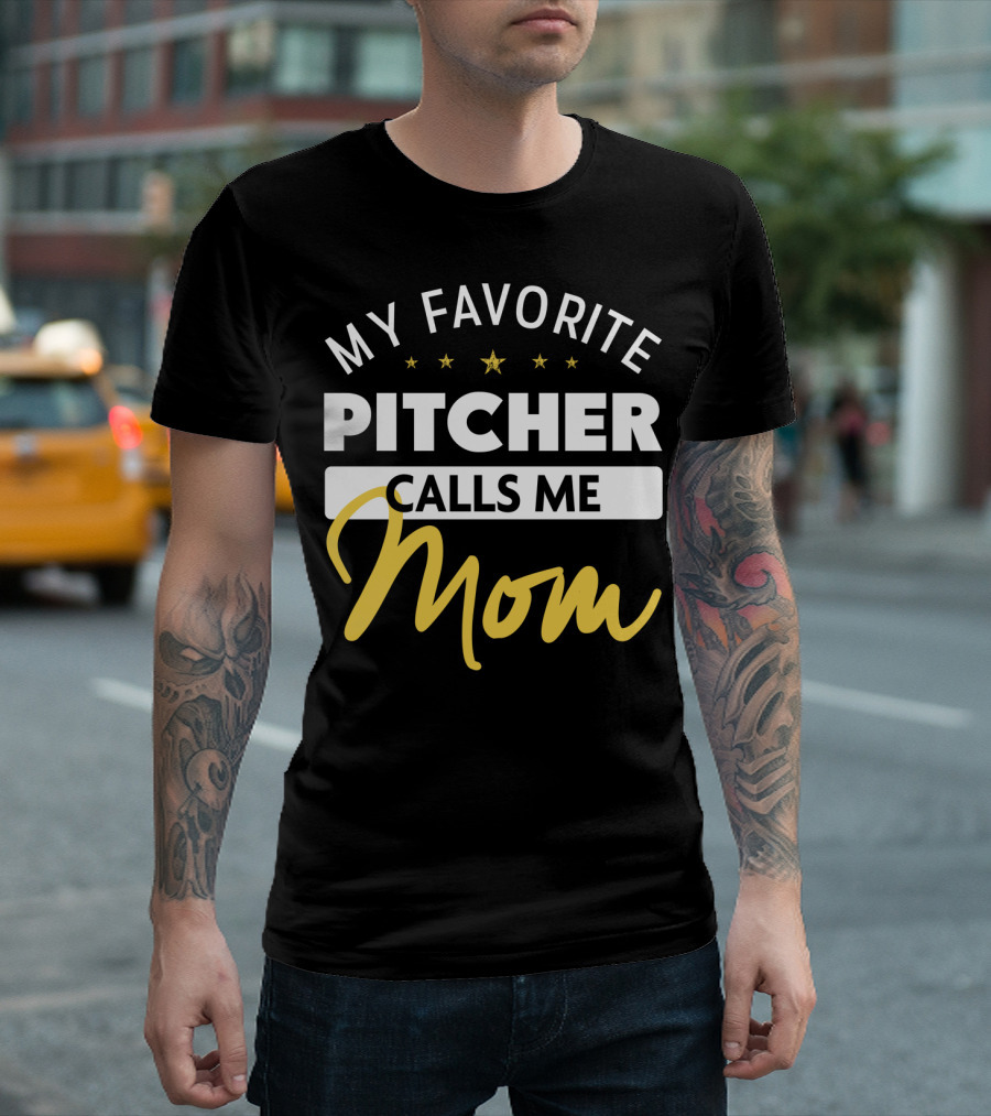 My Favorite Pitcher Calls Me Mom T-Shirt