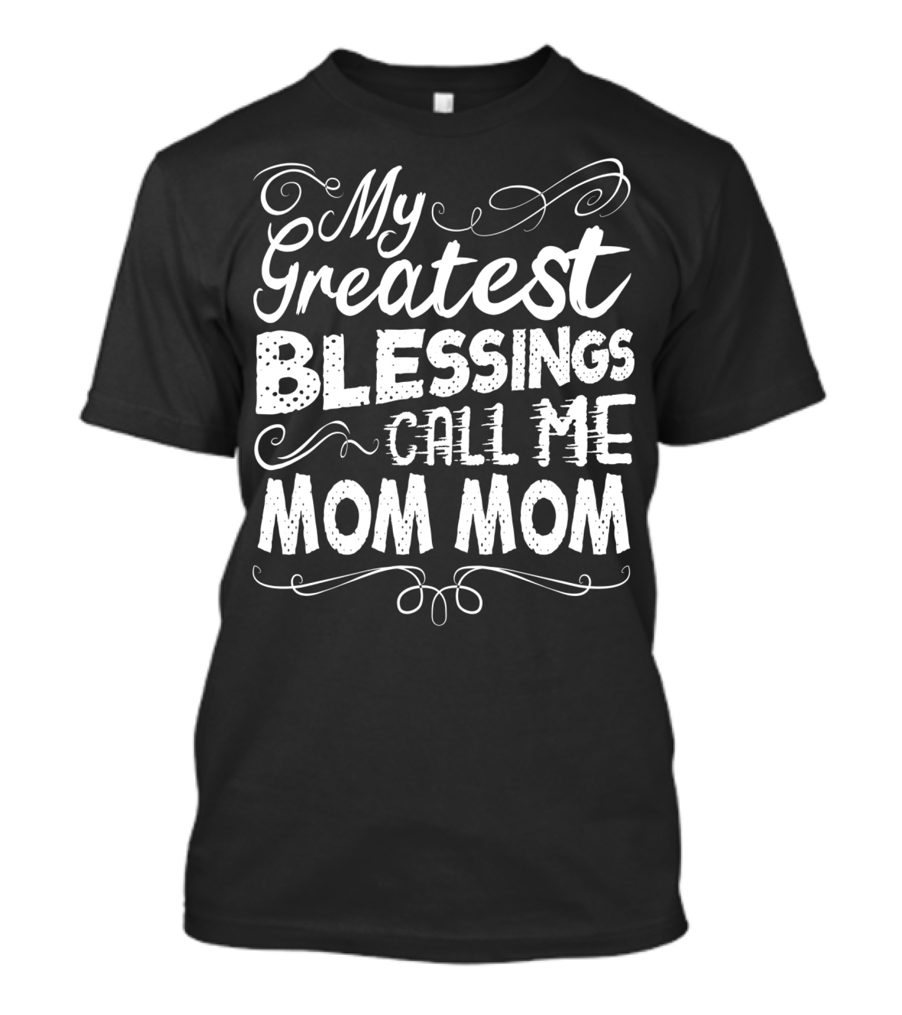 My Greatest Blessings Call Me Mom Mom Grandma T-Shirt