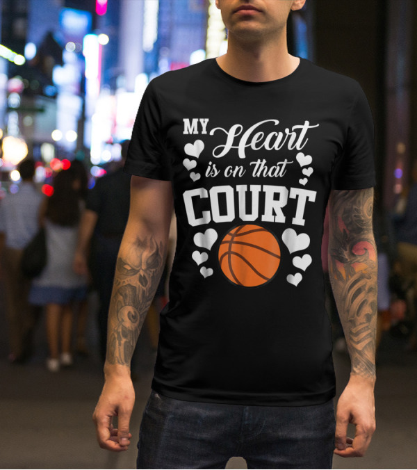 My Heart Is On That Court Basketball Hearts T-Shirt