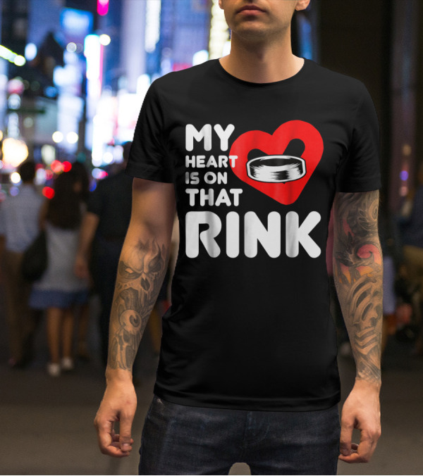 My Heart Is On That Rink Hockey Wife League T-Shirt