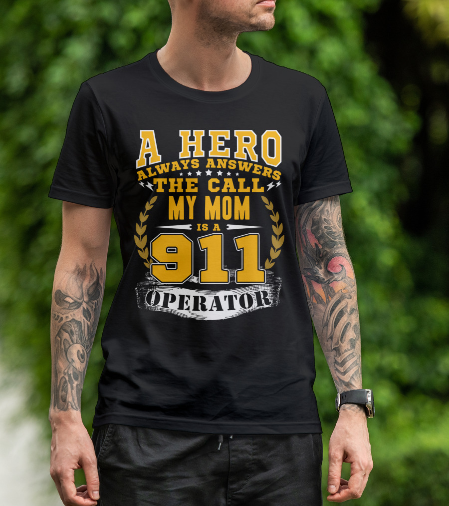 A Hero Always Answers The Call My Mom Is A 911 Operator T-Shirt