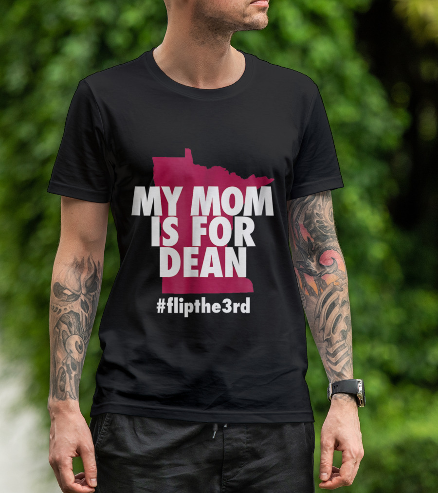 My Mom Is For Dean Minnesota Flip The 3rd T-Shirt