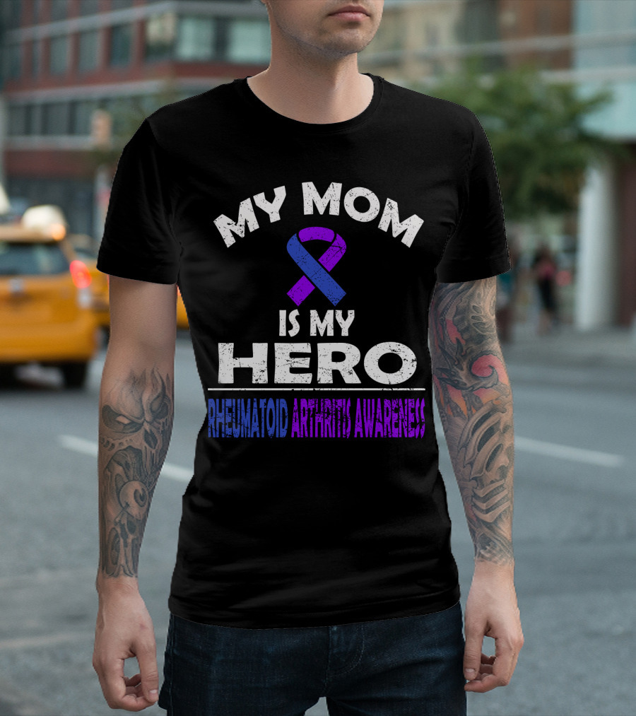 My Mom Is My Hero Rheumatoid Arthritis Awareness T-Shirt