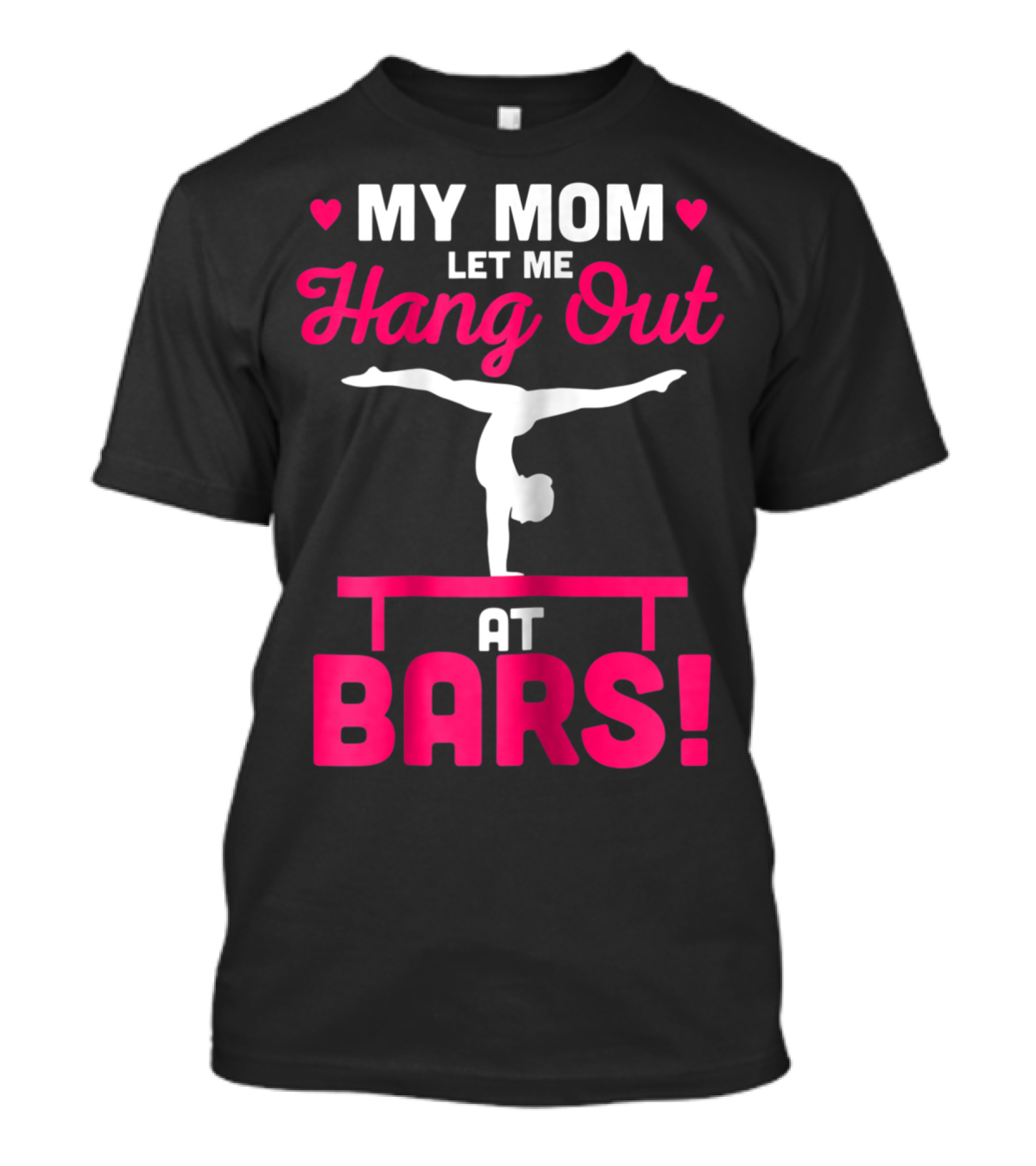 My Mom Let Me Hang Out At Bars Gymnastics Balancing T-Shirt