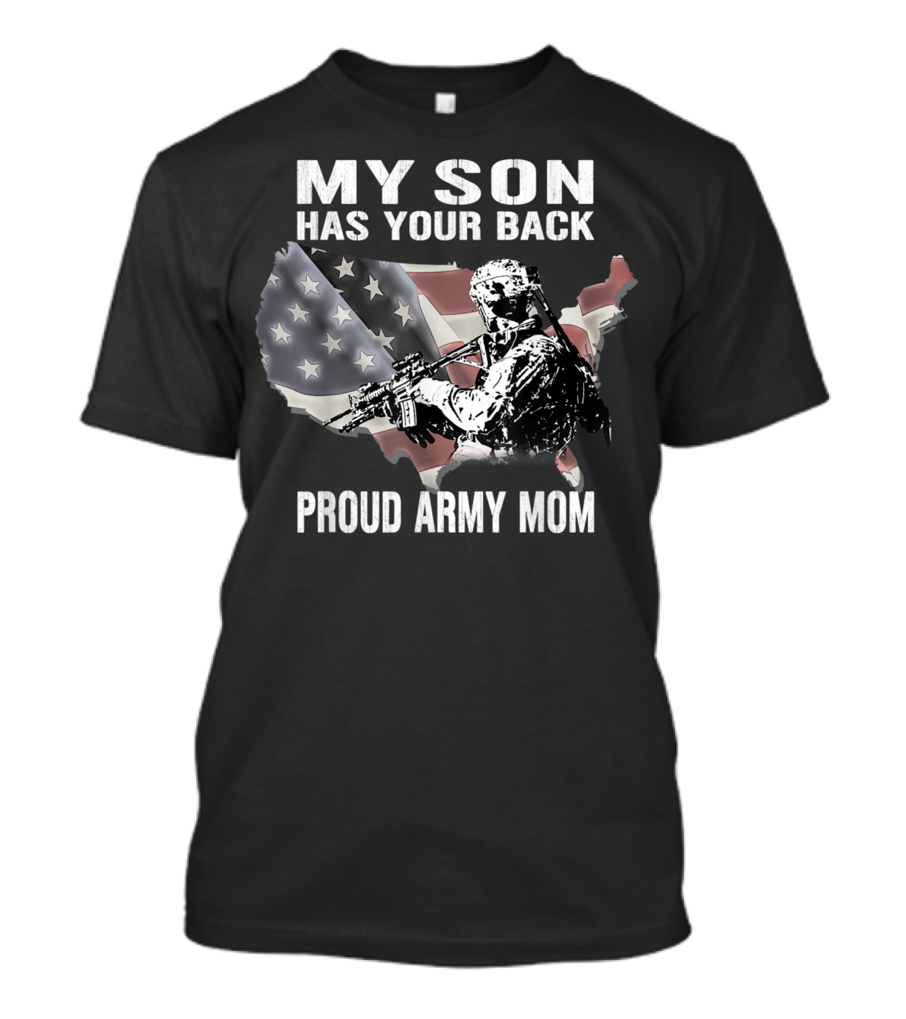My Son Has Your Back Proud Army Mom With USA Flag And Soldier T-Shirt