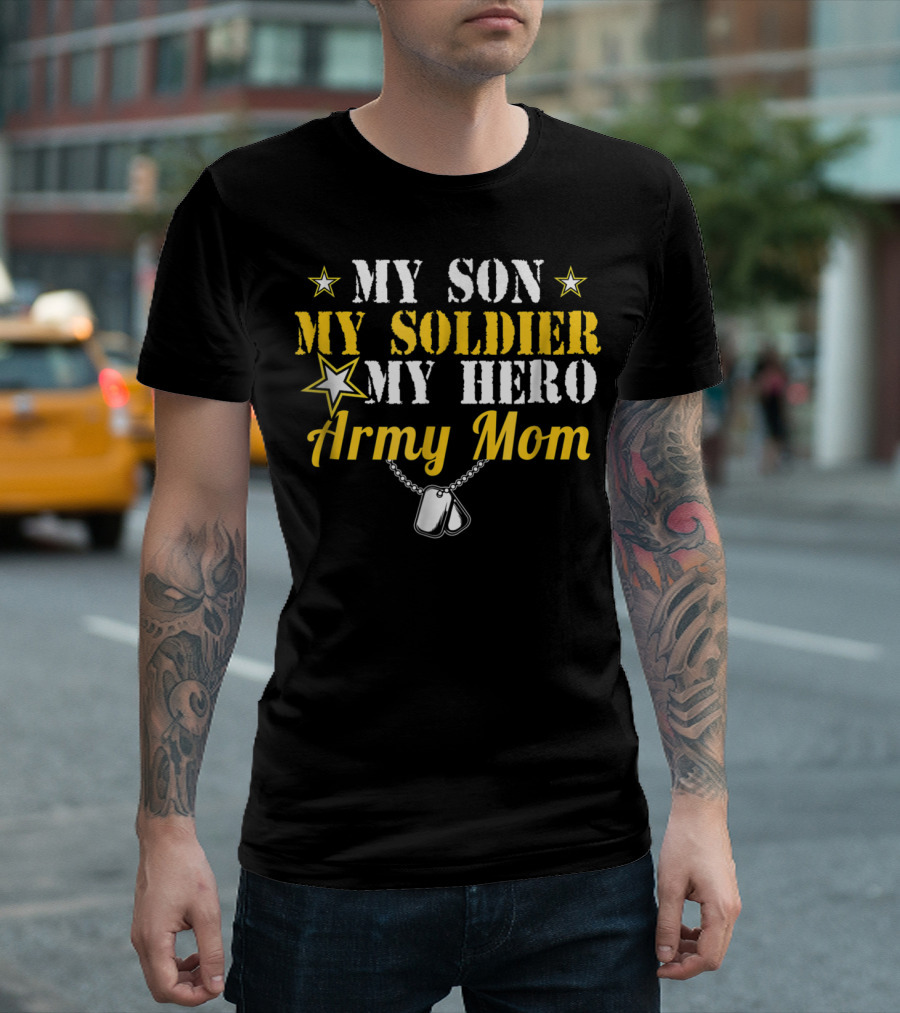 My Son My Soldier My Hero Army Mom T-Shirt