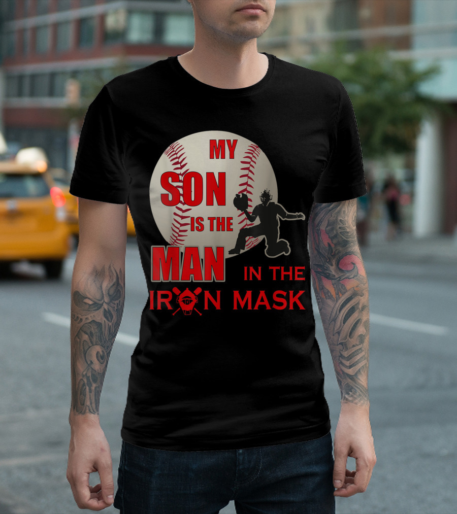 My Son Is The Man In The Iron Mask Baseball Catcher T-Shirt