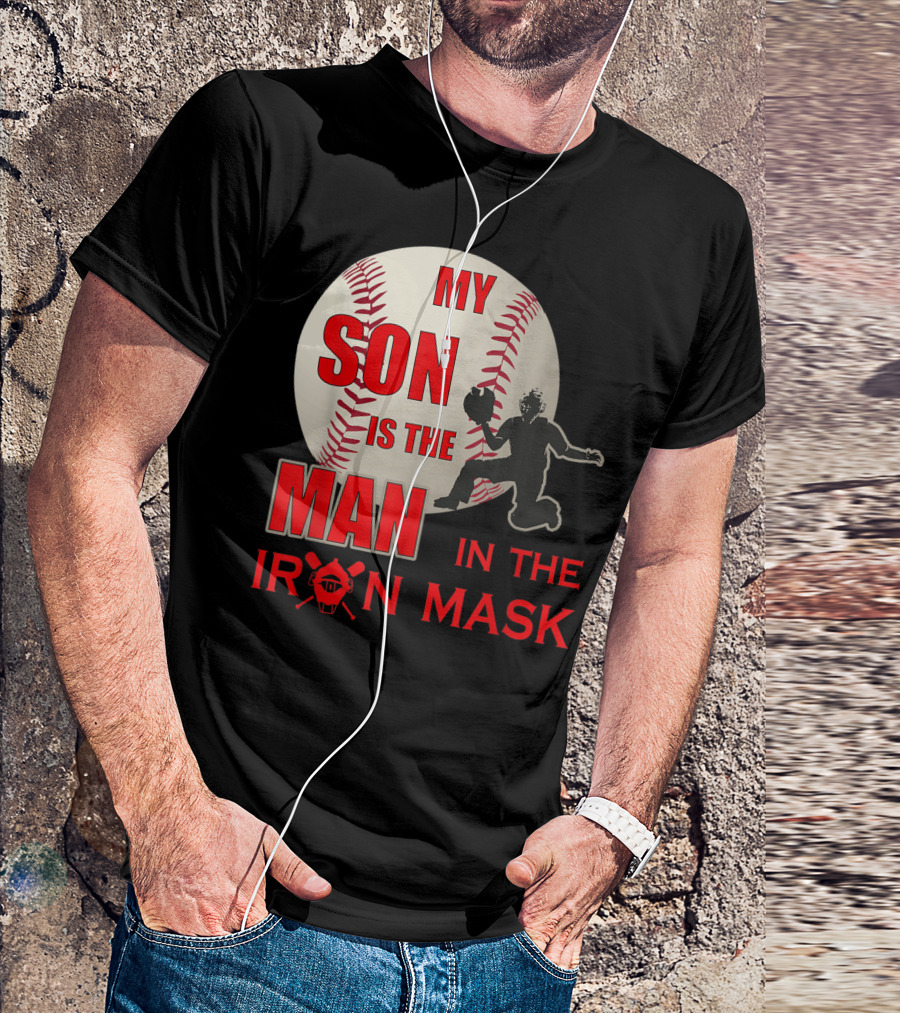 My Son Is The Man In The Iron Mask Baseball Catcher T-Shirt