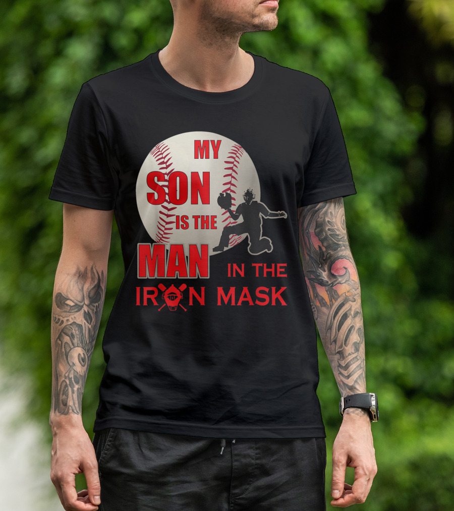 My Son Is The Man In The Iron Mask Baseball Catcher T-Shirt