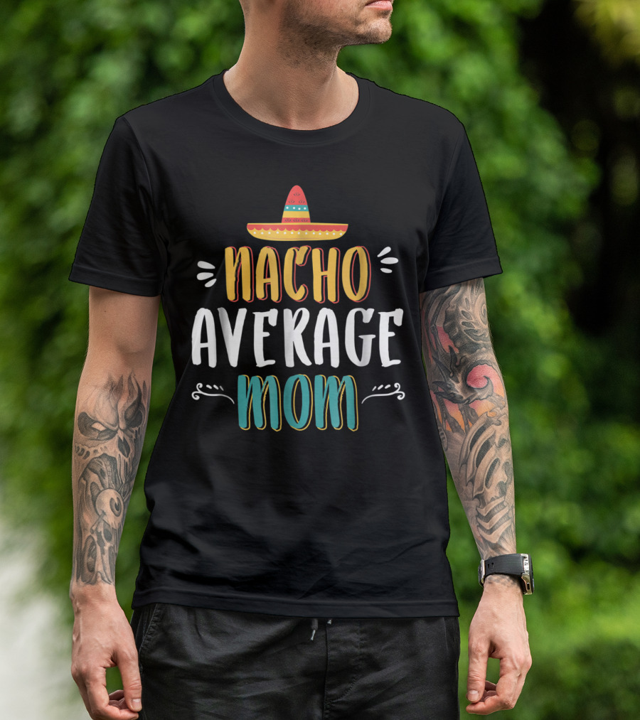 NACHO AVERAGE MOM Sombrero Theme Humorous Women's T-Shirt