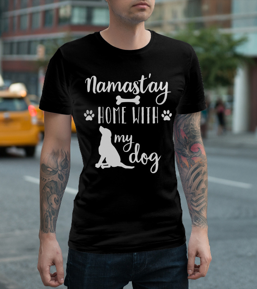 Namastay Home With My Dog Paw Print Bone Doggie Mom Dad79 T-Shirt