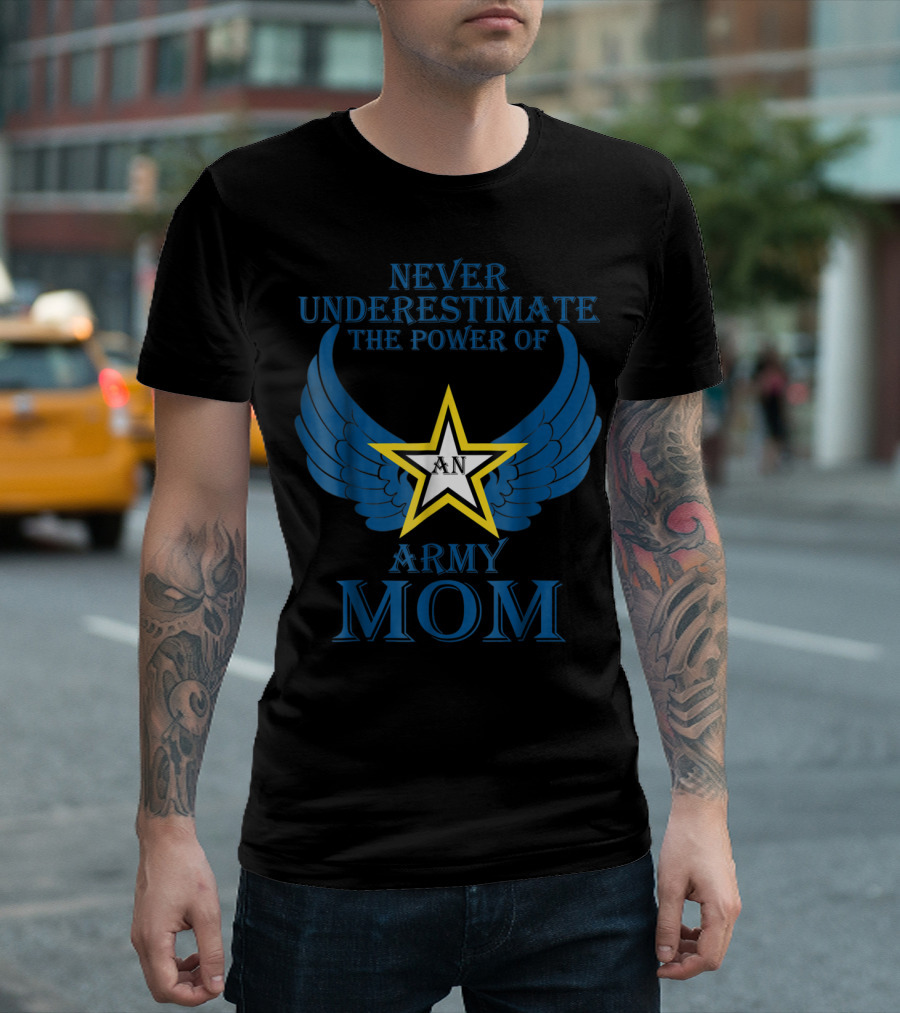 Never Underestimate The Power Of An Army Mom T-Shirt