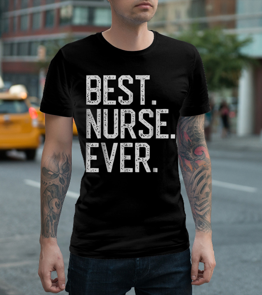 Nursing Appreciation BEST NURSE EVER Mom T-Shirt