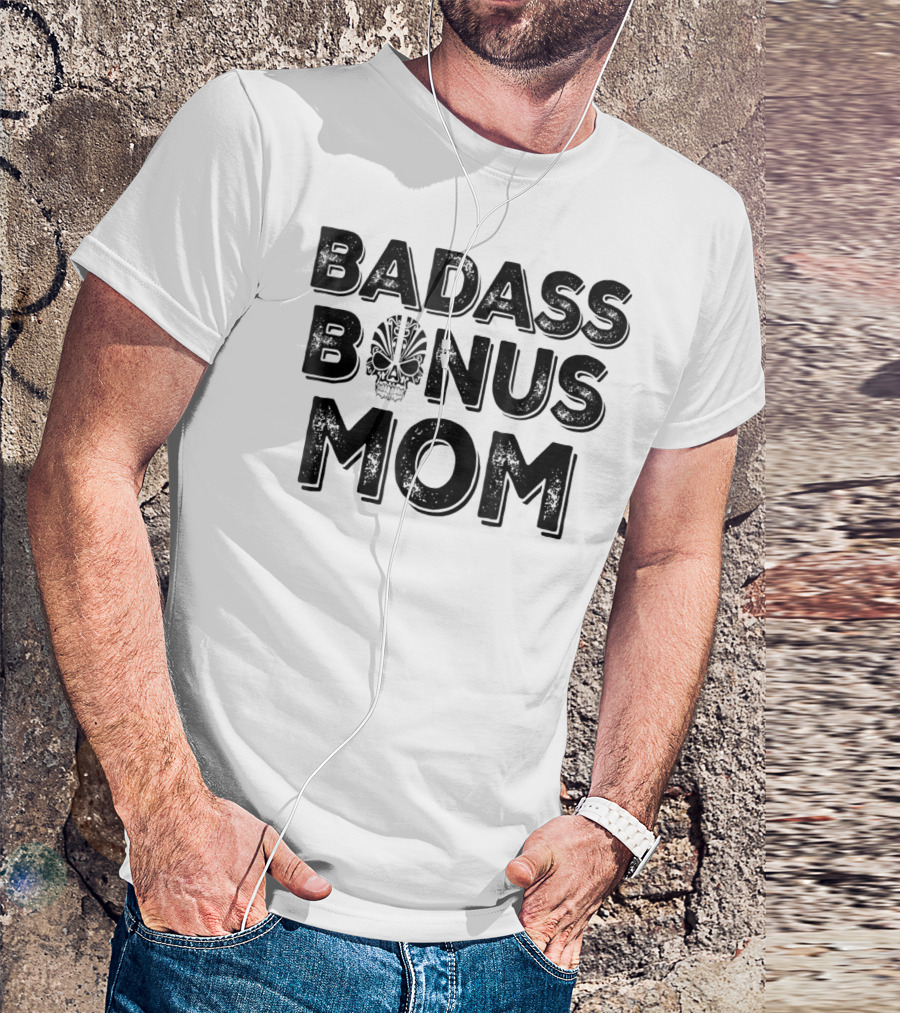 Badass Bonus Mom Skull T-Shirt