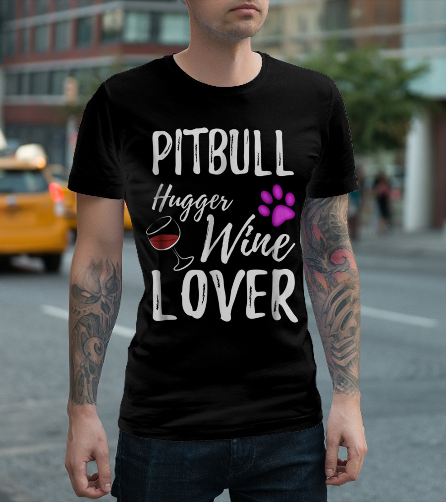 Pitbull Hugger Wine Lover Paw Print Dog Mom or Dog Dad T-Shirt