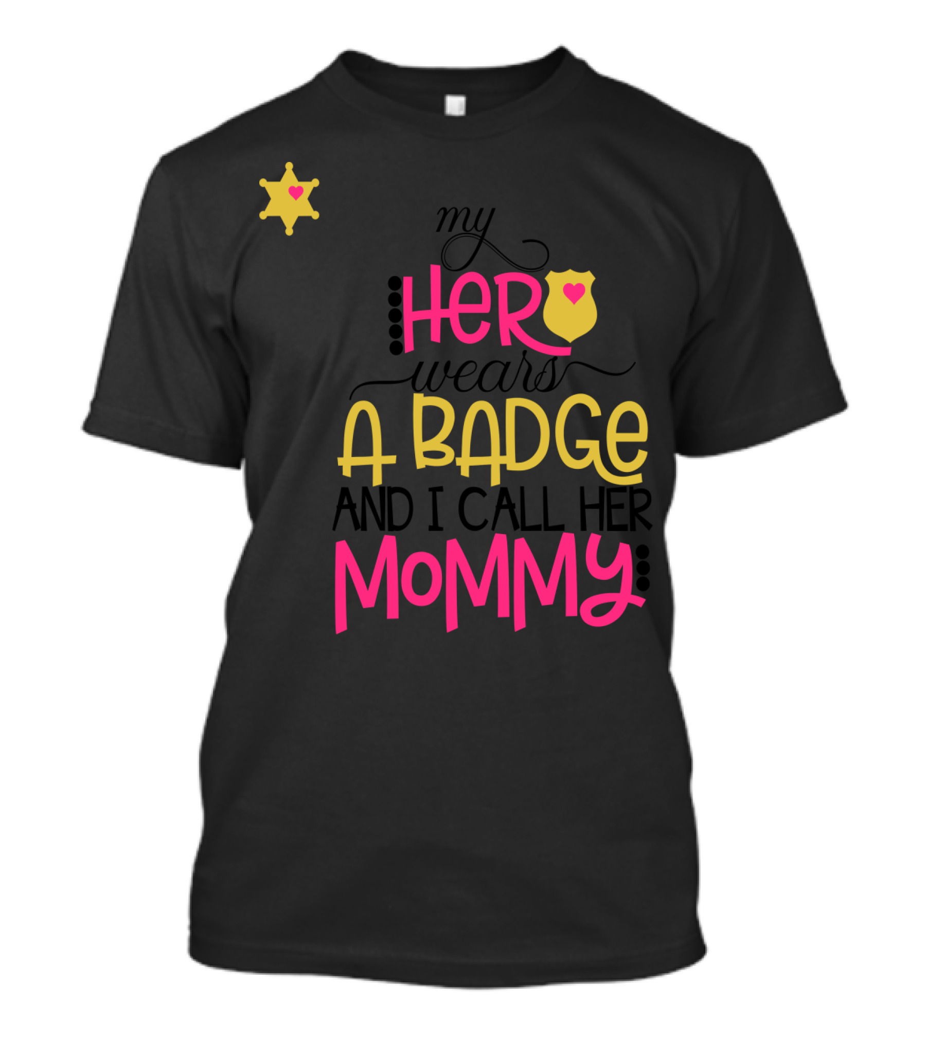 My Hero Wears A Badge And I Call Her Mommy T-Shirt
