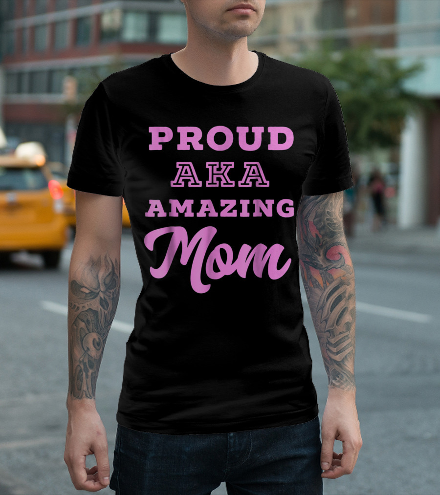 Proud AKA Amazing Mom Alpha Kappa T-Shirt