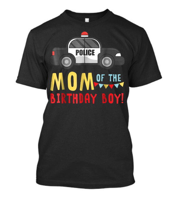 Police Car Mom Of The Birthday Boy T-Shirt