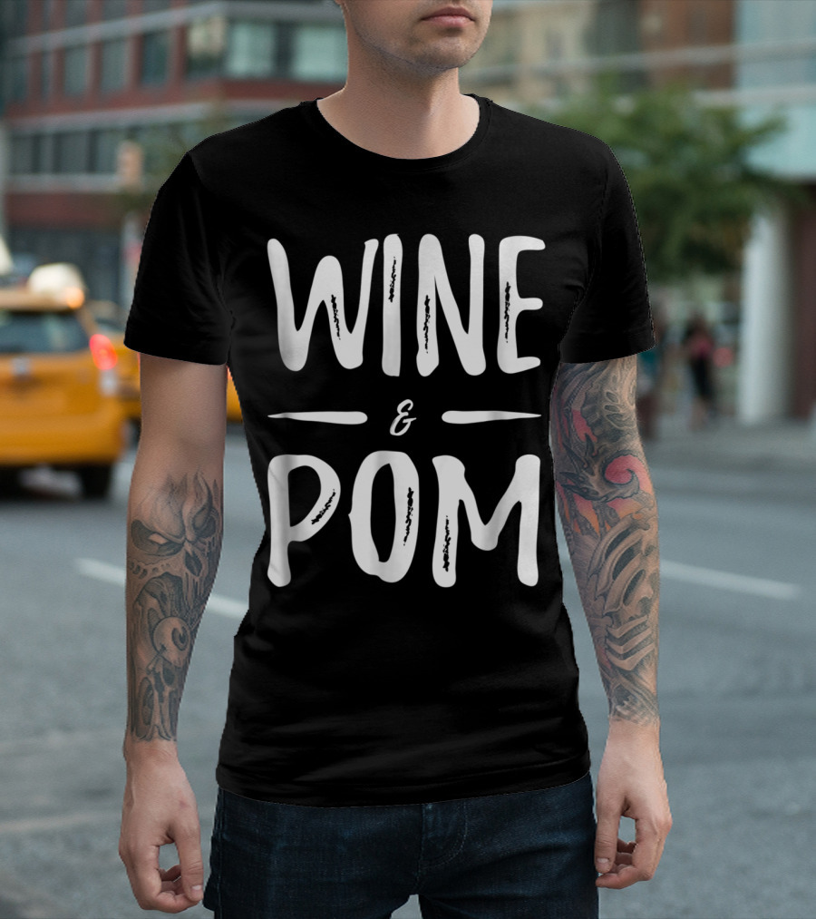 Pom Mom Wine Lover Wine And Pom Funny Dog Mom Idea94 T-Shirt