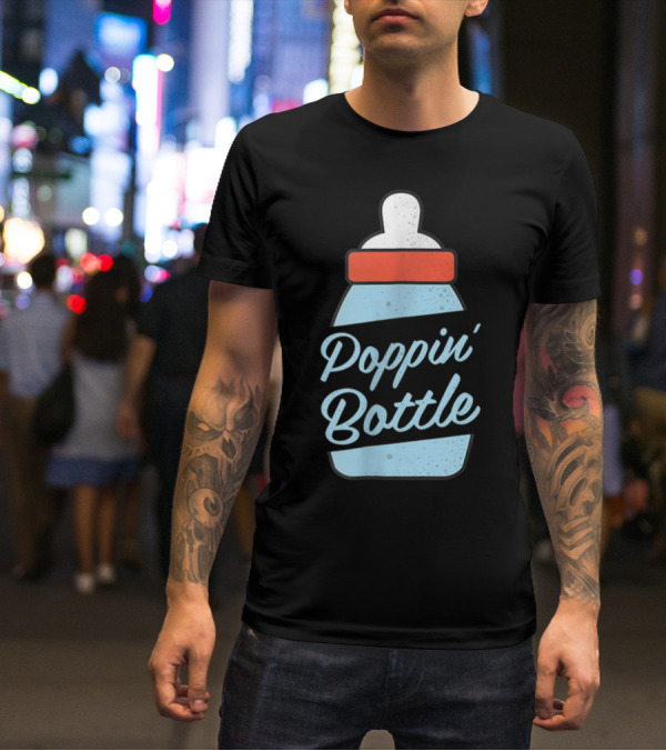 Poppin Bottles New Mom And Dad Baby Bottle T-Shirt