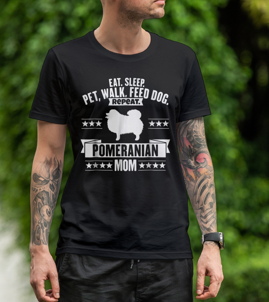 Eat Sleep Pet Walk Feed Dog Repeat Pomeranian Mom T-Shirt
