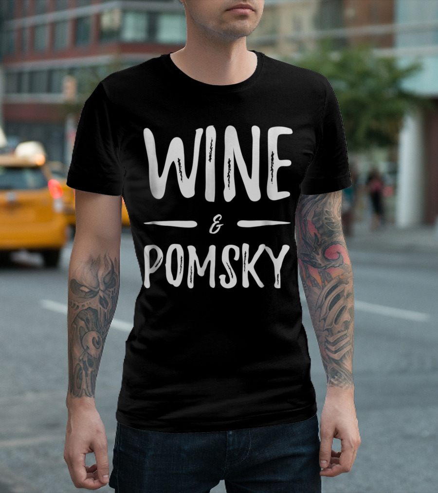 Wine and Pomsky Mom Wine Lover Funny Dog Mom Idea18 T-Shirt