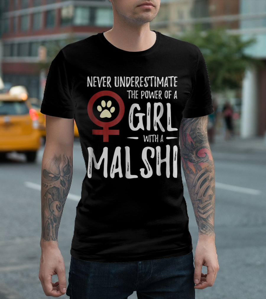 Never Underestimate the Power of a Girl With a Malshi for Feminist Dog Mom T-Shirt