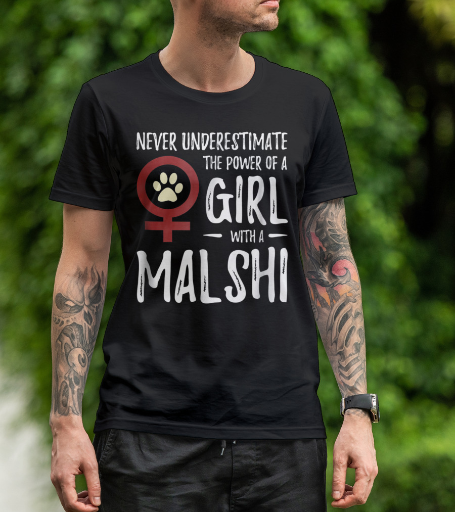 Never Underestimate The Power Of A Girl With A Malshi For Feminist Dog Mom T-Shirt