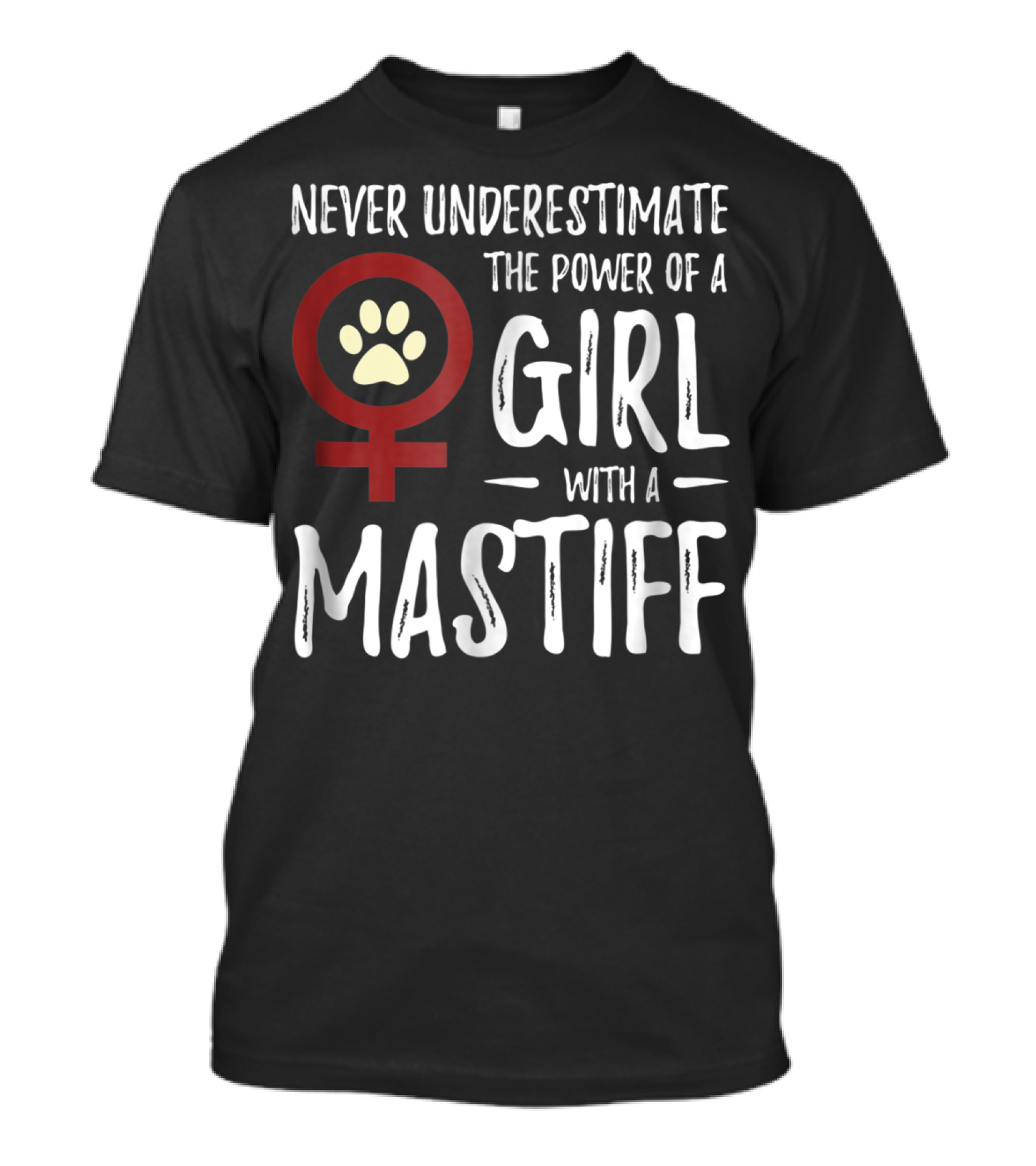Never Underestimate The Power Of A Girl With A Mastiff Feminist Dog Mom T-Shirt