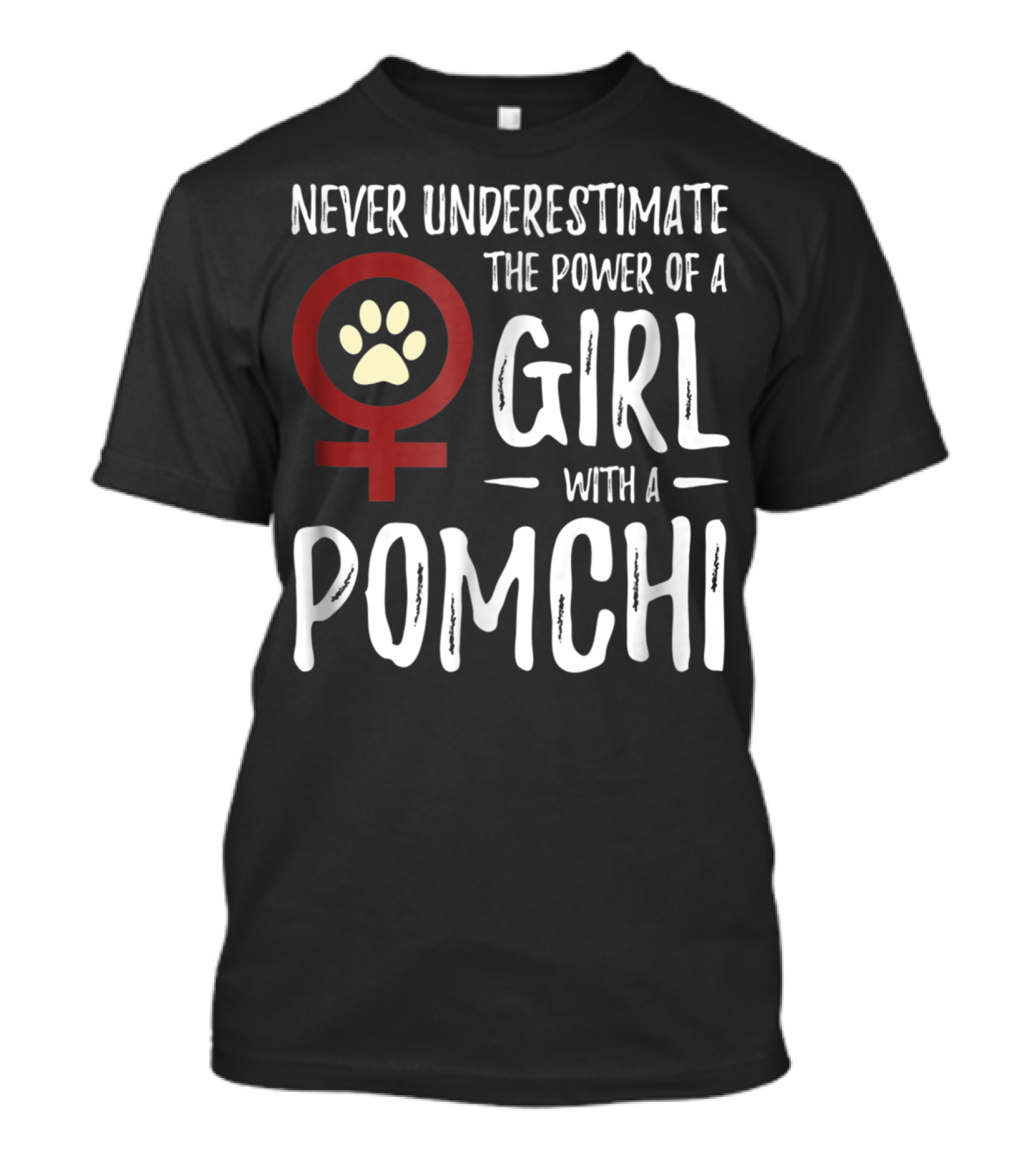Never Underestimate The Power Of A Girl With A Pomchi Female Symbol Paw Prints T-Shirt