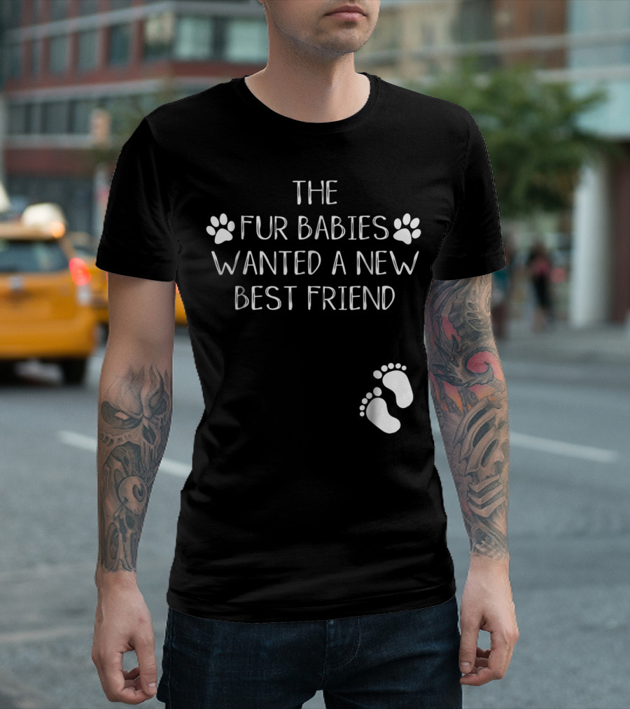 The Fur Babies Wanted A New Best Friend Paw Print Baby Announcement T-Shirt