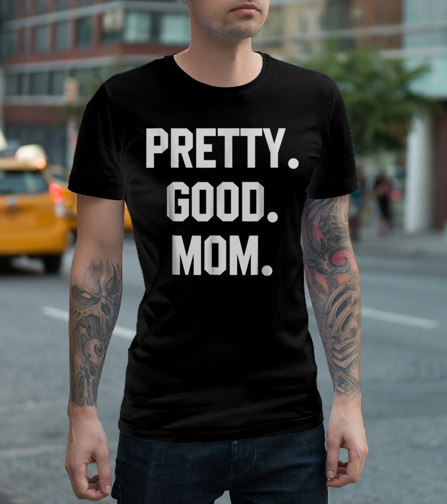 PRETTY GOOD MOM 80s FUNNY MOM T-Shirt