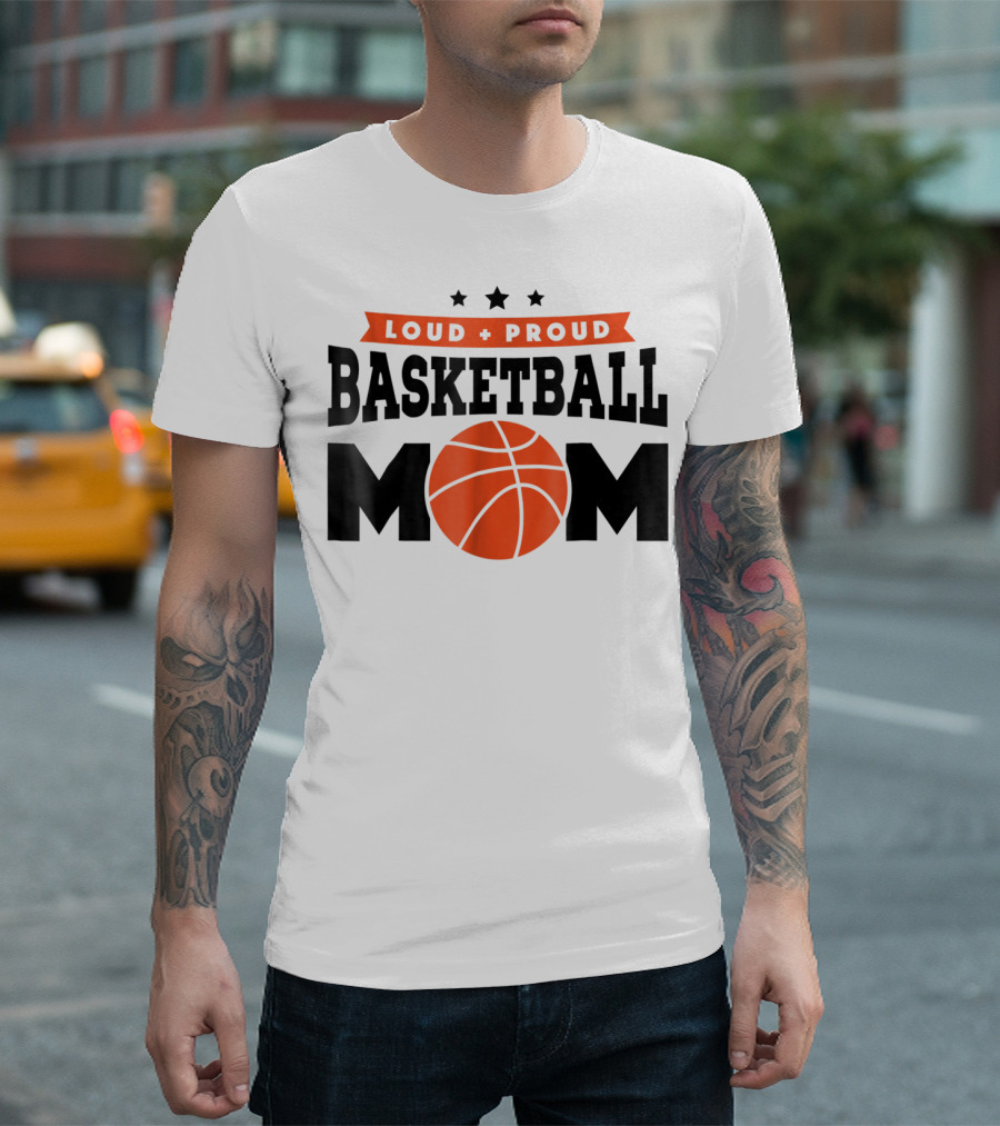 Loud Proud Basketball Mom With Orange Basketball T-Shirt