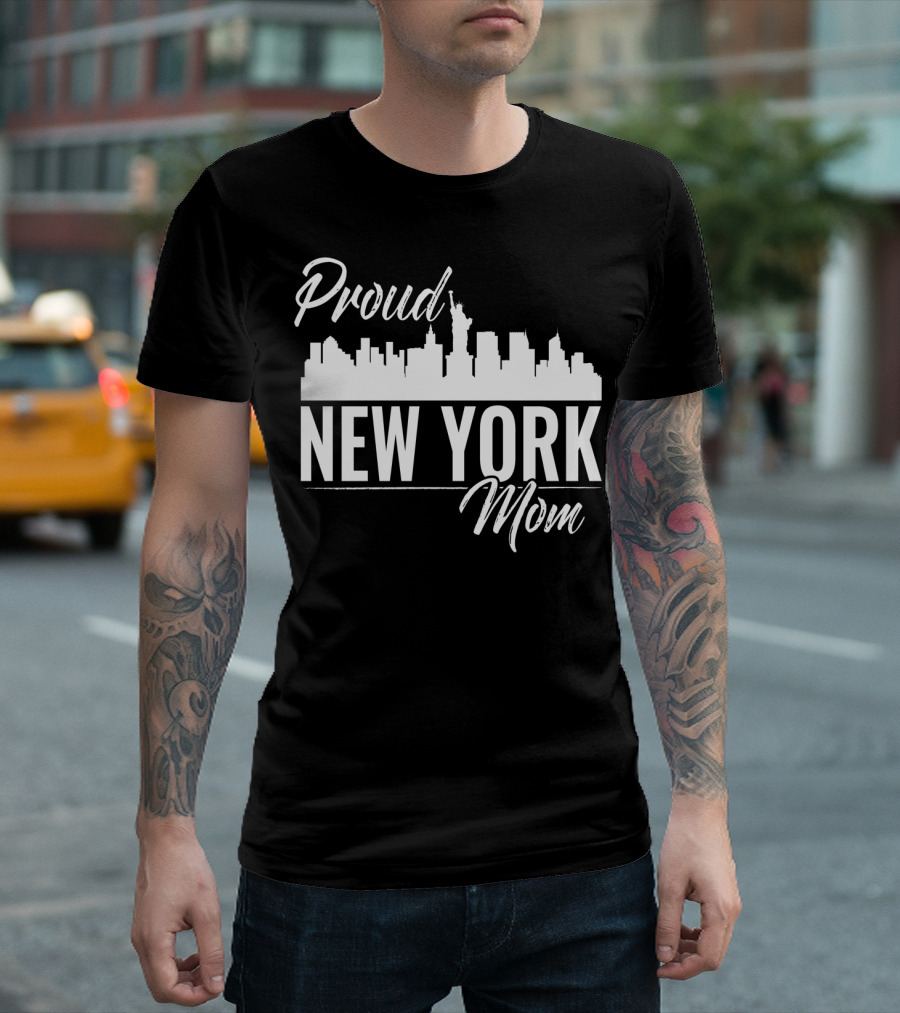 Proud New York Mom Skyline Statue Of Liberty T-Shirt
