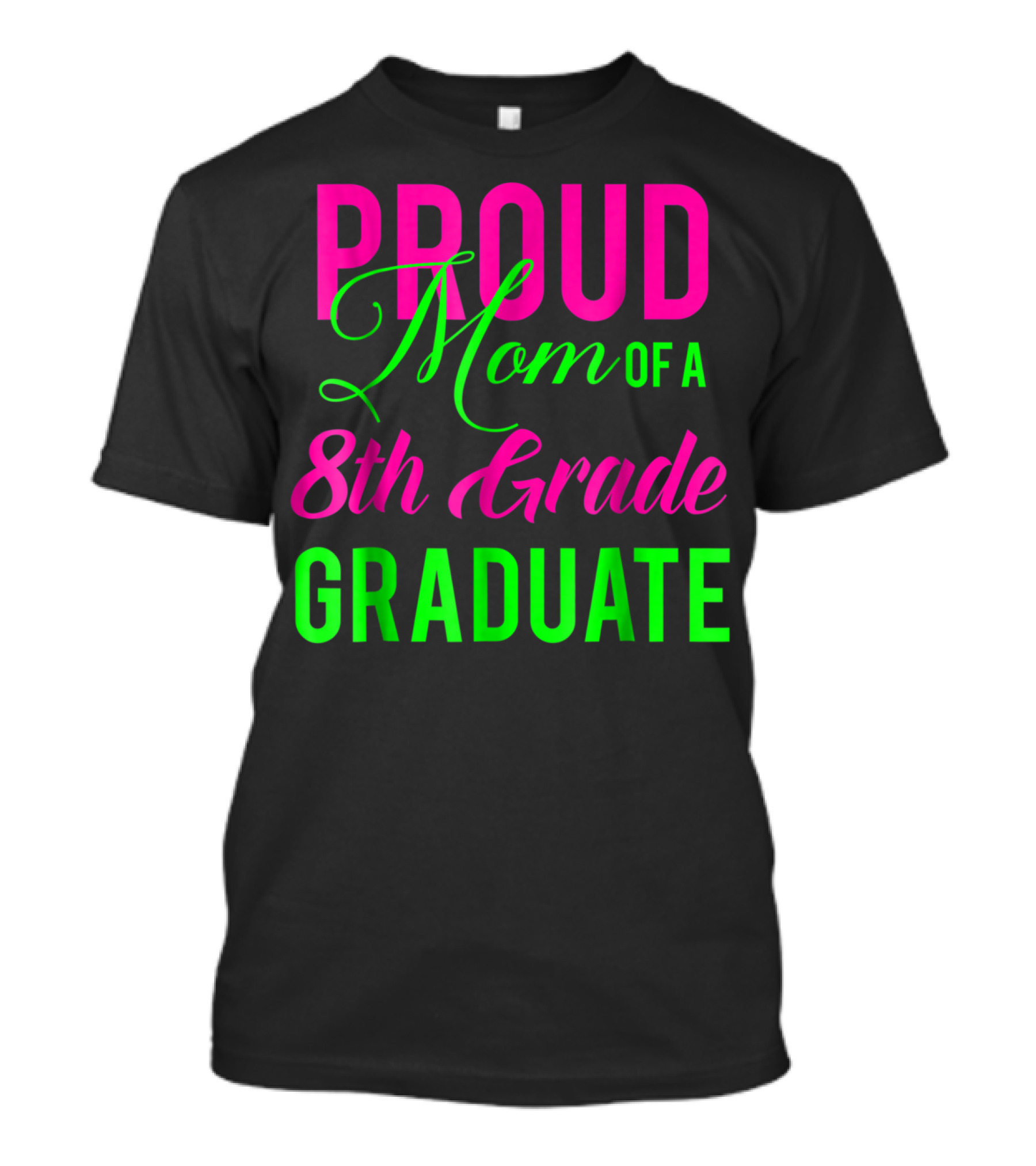 Proud Mom Of A 8th Grade Graduate T-Shirt
