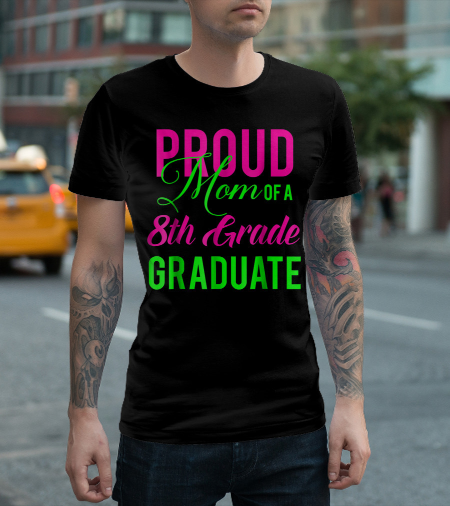 Proud Mom Of A 8th Grade Graduate T-Shirt