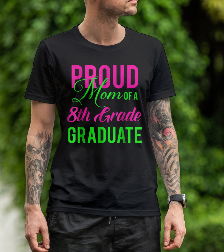 Proud Mom Of A 8th Grade Graduate T-Shirt