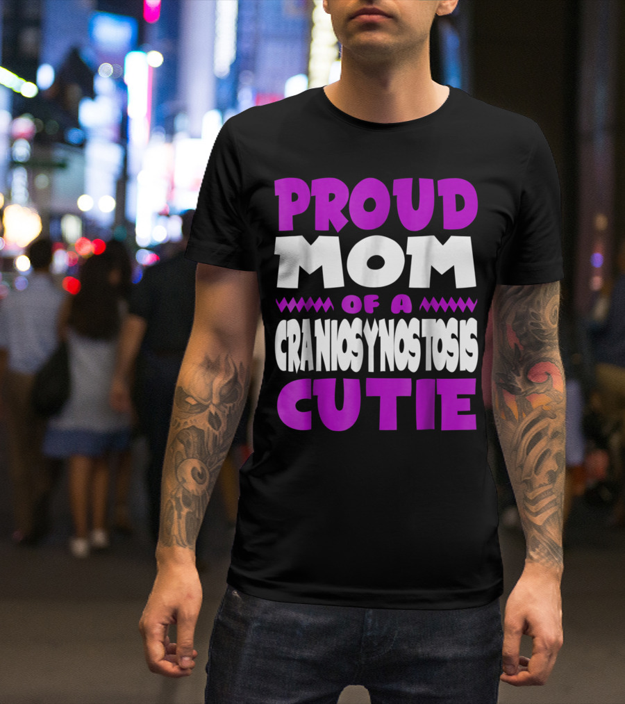 Proud Mom Of A Craniosynostosis Cutie T-Shirt