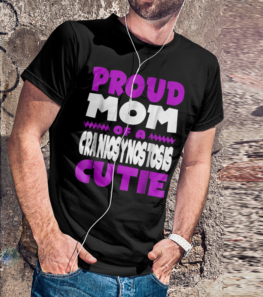 Proud Mom Of A Craniosynostosis Cutie T-Shirt