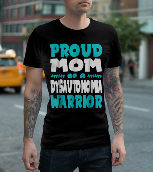 Proud Mom Of A Dysautonomia Warrior T-Shirt