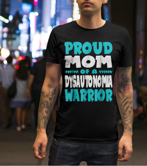 Proud Mom Of A Dysautonomia Warrior T-Shirt