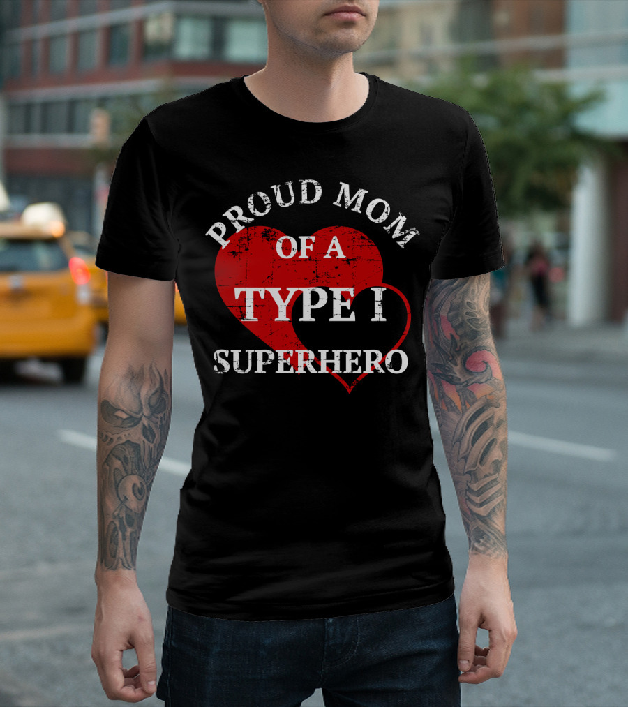 Proud Mom of A Type I Superhero T-Shirt