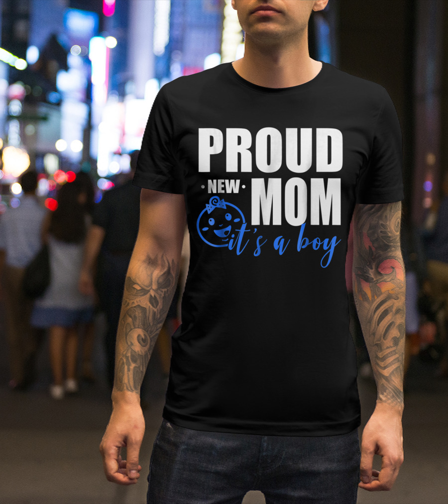 PROUD NEW MOM IT'S A BOY T-Shirt
