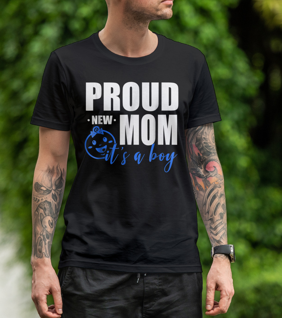 PROUD NEW MOM IT'S A BOY T-Shirt